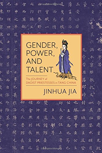Book Gender, Power, and Talent: The Journey of Daoist Priestesses in Tang China free
