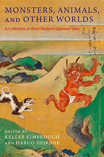Book Monsters, Animals, and Other Worlds: A Collection of Short Medieval Japanese Tales (Translations from the Asian Classics) free