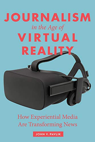 Book Journalism in the Age of Virtual Reality: How Experiential Media Are Transforming News free
