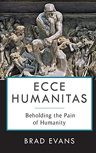 Book Ecce Humanitas: Beholding the Pain of Humanity (Insurrections: Critical Studies in Religion, Politics, and Culture) free