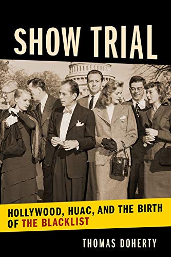 Book Show Trial: Hollywood, HUAC, and the Birth of the Blacklist (Film and Culture Series) free