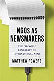 Book NGOs as Newsmakers: The Changing Landscape of International News (Reuters Institute Global Journalism Series) free