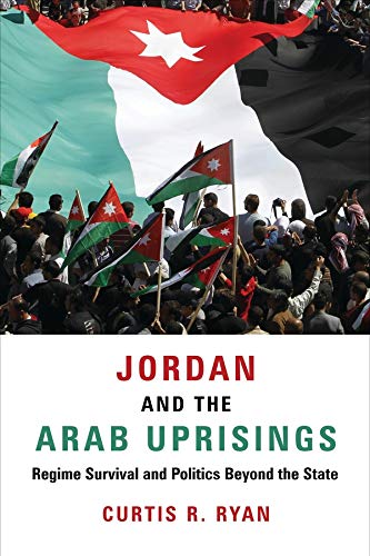 Book Jordan and the Arab Uprisings: Regime Survival and Politics Beyond the State (Columbia Studies in Middle East Politics) free
