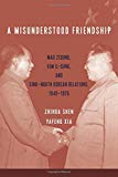 Book A Misunderstood Friendship: Mao Zedong, Kim Il-sung, and Sino–North Korean Relations, 1949–1976 (Studies of the Weatherhead East Asian Institute, Columbia University) free