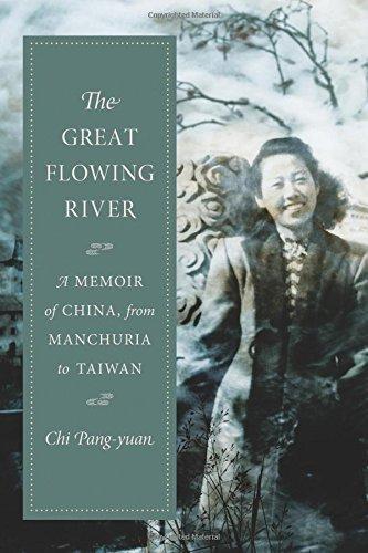 Book The Great Flowing River: A Memoir of China, from Manchuria to Taiwan (Modern Chinese Literature from Taiwan) free