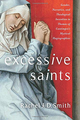 Book Excessive Saints: Gender, Narrative, and Theological Invention in Thomas of Cantimpré’s Mystical Hagiographies (Gender, Theory, and Religion) free
