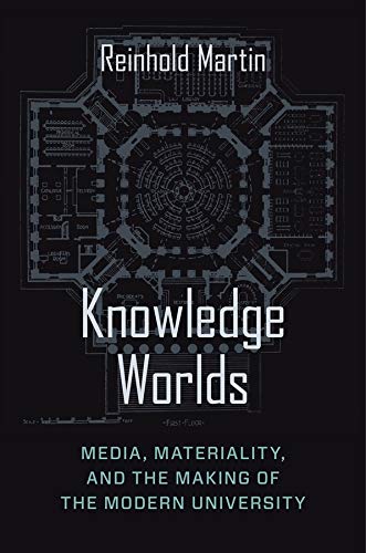 Book Knowledge Worlds: Media, Materiality, and the Making of the Modern University free