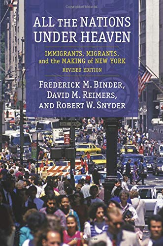 Book All the Nations Under Heaven: Immigrants, Migrants, and the Making of New York, Revised Edition free