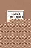 Book Secular Translations: Nation-State, Modern Self, and Calculative Reason (Ruth Benedict Book Series) free