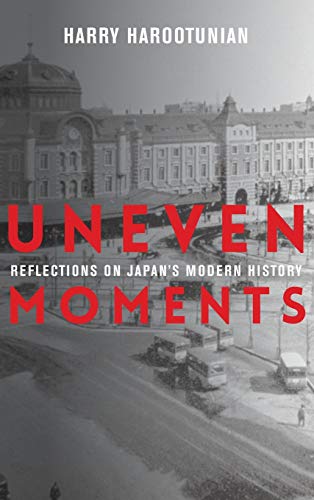 Book Uneven Moments: Reflections on Japan's Modern History (Asia Perspectives: History, Society, and Culture) free