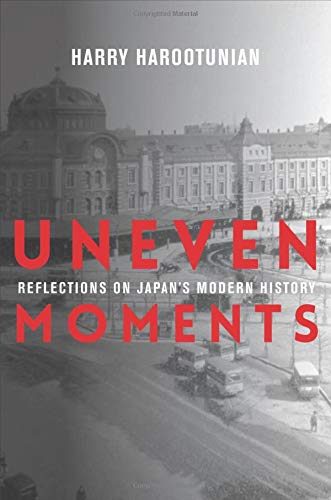 Book Uneven Moments: Reflections on Japan's Modern History (Asia Perspectives: History, Society, and Culture) free