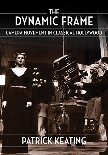 Book The Dynamic Frame: Camera Movement in Classical Hollywood (Film and Culture Series) free