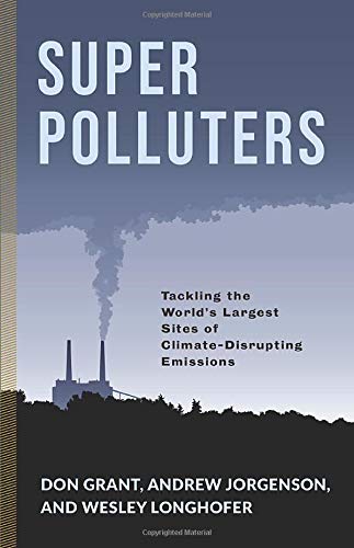 Book Super Polluters: Tackling the World’s Largest Sites of Climate-Disrupting Emissions (Society and the Environment) free