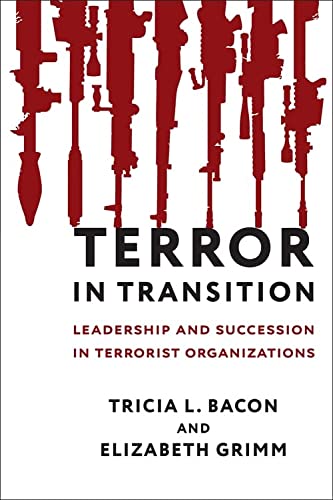 Book Terror in Transition: Leadership and Succession in Terrorist Organizations (Columbia Studies in Terrorism and Irregular Warfare) free