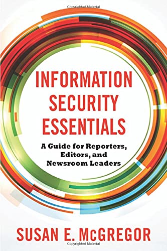 Book Information Security Essentials: A Guide for Reporters, Editors, and Newsroom Leaders free