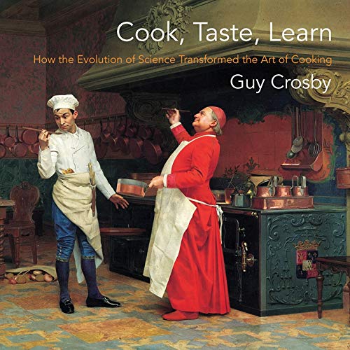 Book Cook, Taste, Learn: How the Evolution of Science Transformed the Art of Cooking (Arts and Traditions of the Table: Perspectives on Culinary History) free
