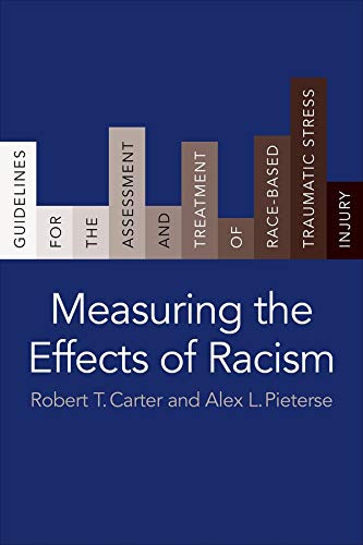 Book Measuring the Effects of Racism: Guidelines for the Assessment and Treatment of Race-Based Traumatic Stress Injury free