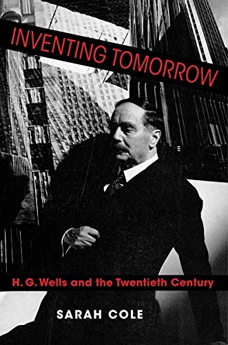 Book Inventing Tomorrow: H. G. Wells and the Twentieth Century free