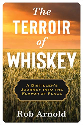 Book The Terroir of Whiskey: A Distiller's Journey Into the Flavor of Place (Arts and Traditions of the Table: Perspectives on Culinary History) free