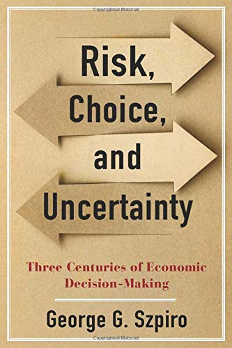 Book Risk, Choice, and Uncertainty: Three Centuries of Economic Decision-Making free