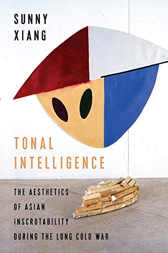 Book Tonal Intelligence: The Aesthetics of Asian Inscrutability During the Long Cold War (Literature Now) free