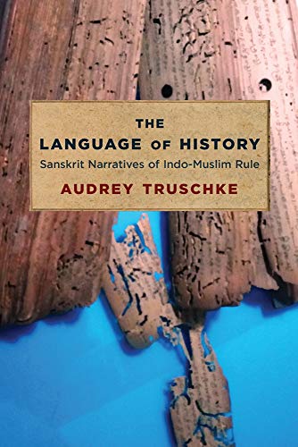 Book The Language of History: Sanskrit Narratives of Indo-Muslim Rule free