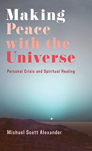 Book Making Peace with the Universe: Personal Crisis and Spiritual Healing free