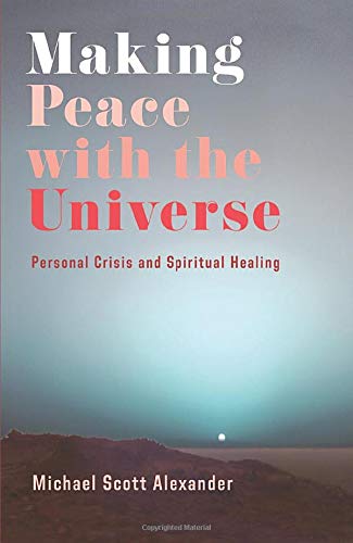 Book Making Peace with the Universe: Personal Crisis and Spiritual Healing free