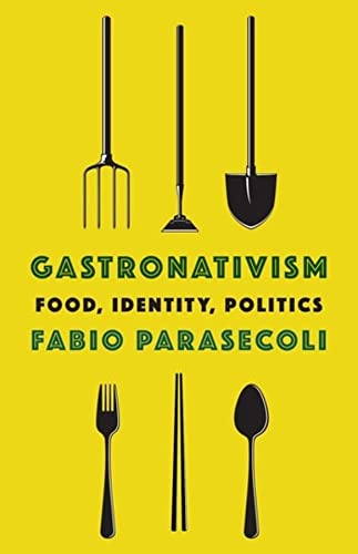 Book Gastronativism: Food, Identity, Politics (Arts and Traditions of the Table: Perspectives on Culinary History) free