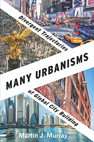 Book Many Urbanisms: Divergent Trajectories of Global City Building free