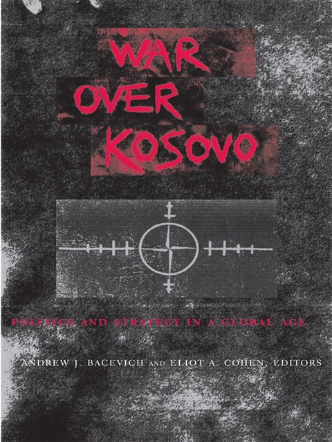 Book War Over Kosovo: Politics and Strategy in a Global Age free