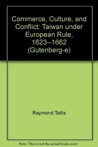 Book Commerce, Culture, and Conflict: Taiwan under European Rule, 1623--1662 (Gutenberg-e) free