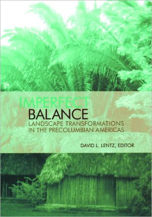 Book Imperfect Balance: Landscape Transformations in the Pre-Columbian Americas (Historical Ecology Series) free