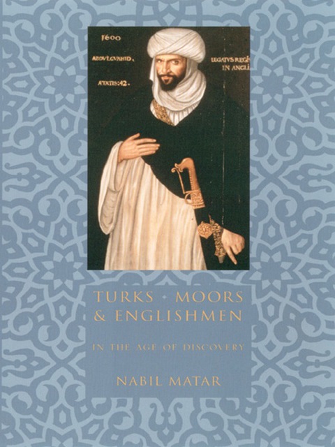 Book Turks, Moors, and Englishmen in the Age of Discovery free