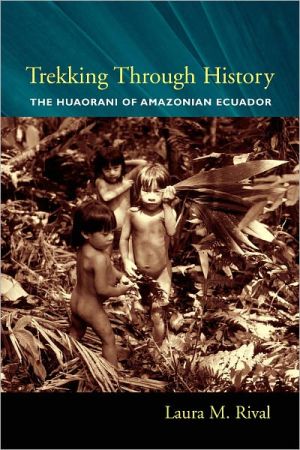Book Trekking Through History: The Huaorani of Amazonian Ecuador (Historical Ecology Series) free