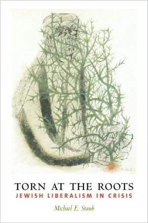 Book Torn at the Roots: The Crisis of Jewish Liberalism in Postwar America (Religion and American Culture) free