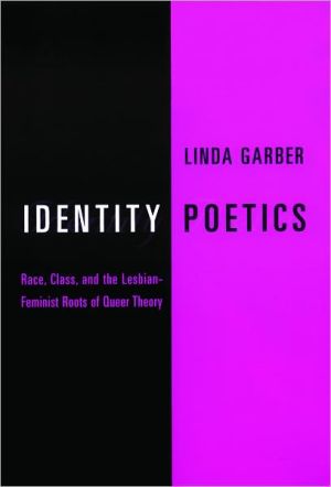 Book Identity Poetics: Race, Class, and the Lesbian-Feminist Roots of Queer Theory (Between Men-Between Women: Lesbian and Gay Studies) free