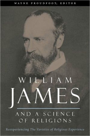 Book William James and a Science of Religions: Reexperiencing The Varieties of Religious Experience (Columbia Series in Science and Religion) free