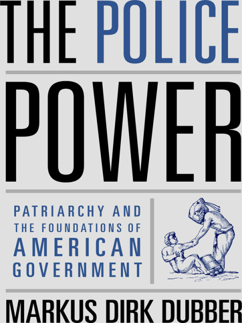 Book The Police Power: Patriarchy and the Foundations of American Government free