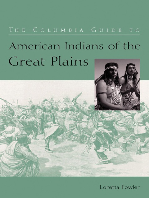 Book The Columbia Guide to American Indians of the Great Plains (The Columbia Guides to American Indian History and Culture) free
