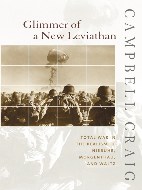 Book Glimmer of a New Leviathan: Total War in the Realism of Niebuhr, Morgenthau, and Waltz free