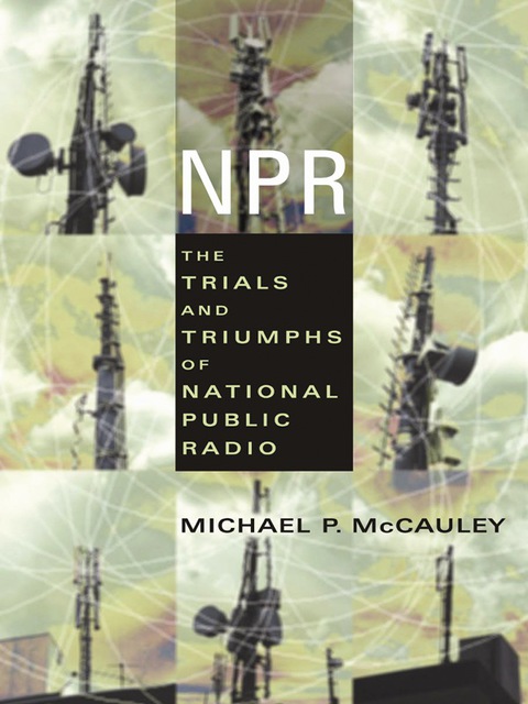 Book NPR: The Trials and Triumphs of National Public Radio free