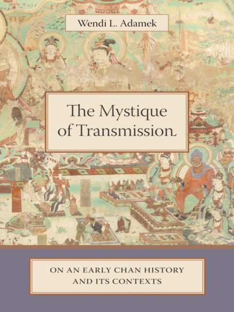 Book The Mystique of Transmission: On an Early Chan History and Its Context free