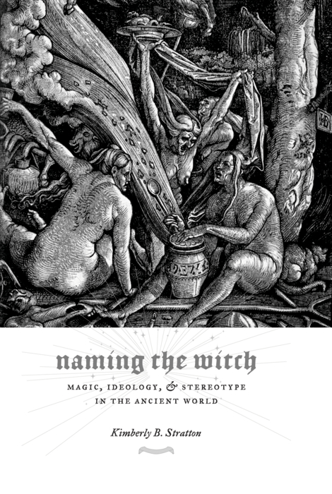 Book Naming the Witch: Magic, Ideology, and Stereotype in the Ancient World (Gender, Theory, and Religion) free
