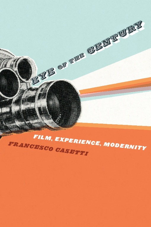 Book Eye of the Century: Film, Experience, Modernity (Film and Culture Series) free
