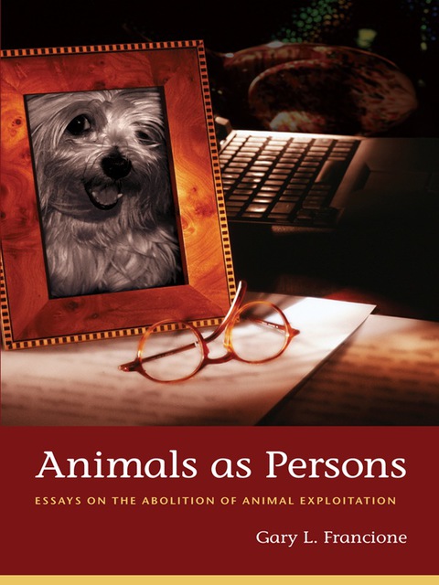 Book Animals as Persons: Essays on the Abolition of Animal Exploitation free