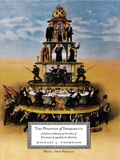 Book The Politics of Inequality: A Political History of the Idea of Economic Inequality in America free
