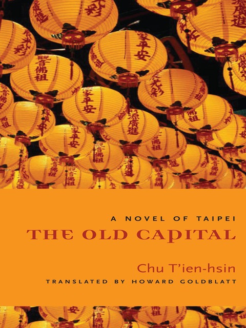 Book The Old Capital: A Novel of Taipei (Modern Chinese Literature from Taiwan) free