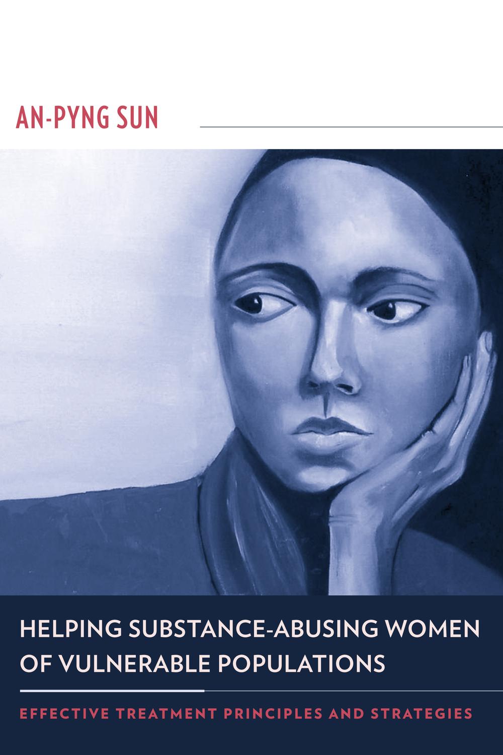 Book Helping Substance-Abusing Women of Vulnerable Populations: Effective Treatment Principles and Strategies free