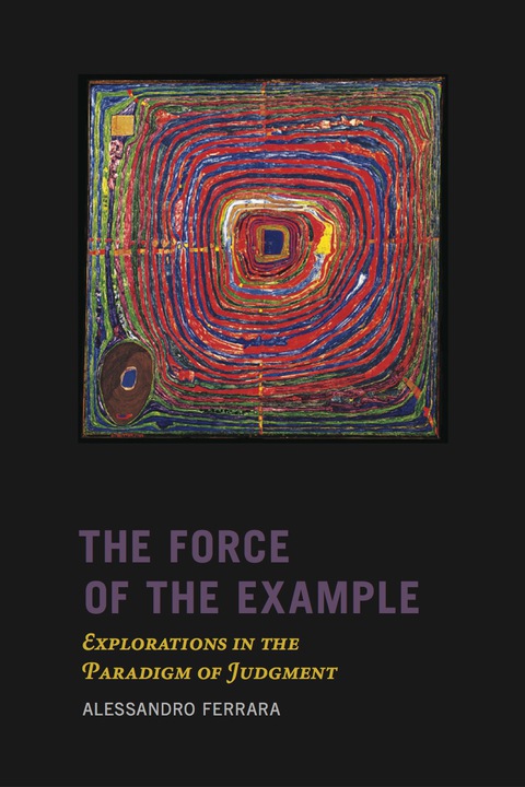 Book The Force of the Example: Explorations in the Paradigm of Judgment (New Directions in Critical Theory Book 38) free